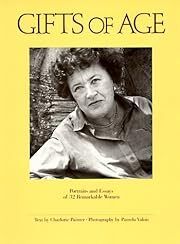 Gifts of Age: Portraits and Essays of 32 Remarkable Women by Charlotte Painter, Pamela Valois (Photographer); 1985. Softcover. (LF)
