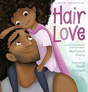 Hair Love by Matthew A. Cherry, Vashti Harrison; 2019. Hardcover. (Ch-PIC)