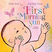 First Morning Sun by Aimee Reid, Jing Jing Tsong (Illustrator); 2022. Hardcover. (Ch-PIC)