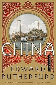 China, The Novel by Edward Rutherfurd; 2019. Hardcover