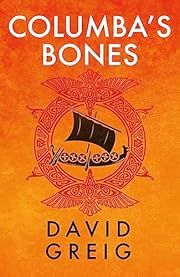 Columba's Bones by David Grieg; 2023. Hardcover.
