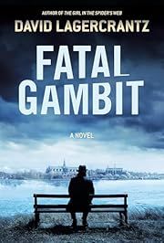 Fatal Gambit (Rekke Series) by David Lagercrantz, Ian Giles (Translator); 2024. Hardcover.