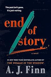 End of Story by A. J. Finn; 2024. Hardcover.