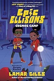 Epic Ellisons: Cosmos Camp by Lamar Giles, Morgan Bissant (Illustrator); 2023. Hardcover (Ch-FIC)