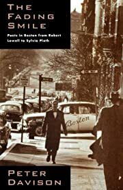 Fading Smile, The: Poets in Boston, 1995-1960, from Robert Frost to Robert Lowell to Sylvia Plath by Peter Davison; 1996. Softcover.