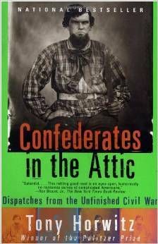 Confederates in the Attic: Dispatches from the Unfinished Civil War by Tony Horwitz; 1999. Softcover.