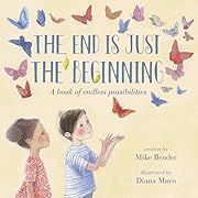 End Is Just the Beginning, The by Mike Bender, Diana Mayo (Illustrator); 2021. Hardcover. (Ch-PIC)