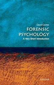 Forensic Psychology: A Very Short Introduction by David Canter (Oxford VSI #235); 2010. Softcover. (Small Format) (Fair Condition)