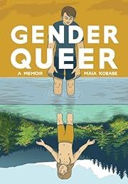 Gender Queer: a Memoir by Maia Kobabe (Artist); 2019. Softcover. (Graphic) (YA)