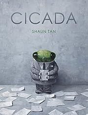 Cicada by Shaun Tan; 2019. Hardcover. (Ch-PIC)