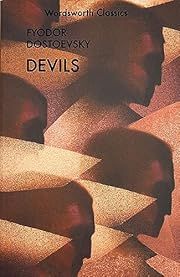 Devils (Wordsworth Classics) by Fyodor Dostoevsky, Constance Garnett and Michael Nicholson (Translators), A.D.P. Briggs (Introduction); 2010. Softcover.