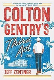 Colton Gentry's Third Act by Jeff Zentner; 2024. Hardcover.