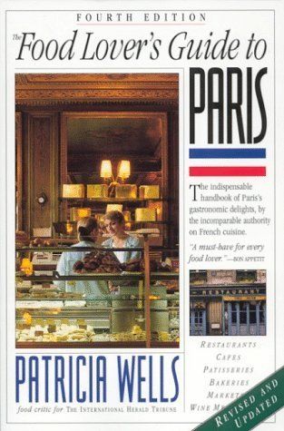 Food Lover's Guide to Paris, The by Patricia Wells; 1999. (Fourth Edition). Softcover. (F&amp;C)