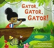Gator, Gator, Gator! by Daniel Bernstrom, Frann Preston-Gannon (Illustrator); 2018. Hardcover. (Ch-PIC)