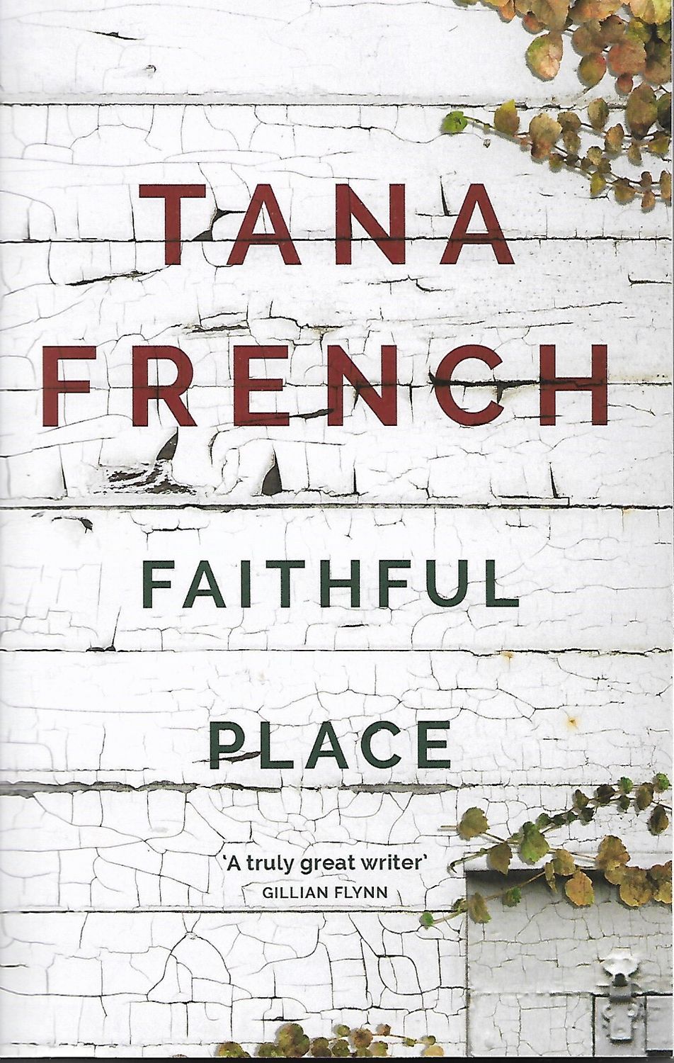 Faithful Place (Dublin Murder Squad #3) by Tana French; 2011. Softcover.