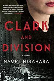 Clark and Division (Japantown Mystery #1) by Naomi Hirahara; 2021. Hardcover.