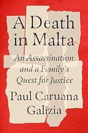 Death in Malta: An Assassination and a Family's Quest for Justice, A by Paul Caruana Galizia; 2023. Hardcover.