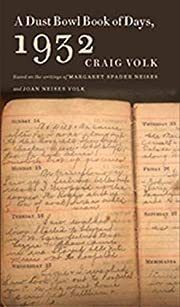 Dust Bowl Book of Days, A: 1932 by Craig Volk, Margaret Spader Neises, Joan Neises Volk; 2020. Hardcover.