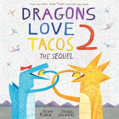 Dragons Love Tacos 2: The Sequel by Adam Rubin  2017. Hardcover (Ch-PIC)