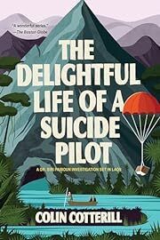 Delightful Life of a Suicide Pilot (Dr. Siri Paiboun #15) by Colin Cotterill; 2020. Hardcover