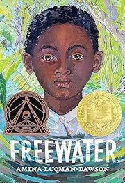 Freewater by Amina Luqman-Dawson; 2022. Hardcover. (Ch-FIC)