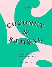 Coconut and Sambal by Lara Lee; 2020. Hardcover. (F&amp;C)