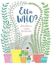 Ella WHO? by Linda Ashman, Sara Sanchez (Illustrator); 2017. Hardcover. (Ch-PIC)
