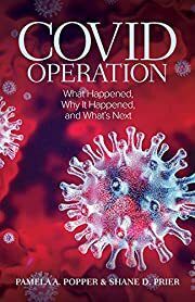 Covid Operation: What Happened, Why It Happened, and What's Next by Pamela A Popper, Shane D Prier; 2020. Softcover