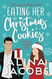 Eating Her Christmas Cookies (The Frost Brothers #1) by Alina Jacobs; 2018. Softcover.