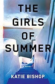 Girls of Summer, The by Katie Bishop; 2023. Hardcover.