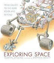 Exploring Space: From Galileo to the Mars Rover and Beyond by Martin Jenkins; 2017. Hardcover. (Ch-NF)