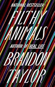 Filthy Animals by Brandon Taylor; 2021. Hardcover.