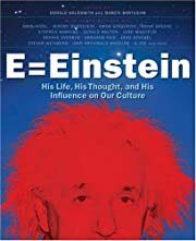 E=Einstein: His Life, His Thoughts, and His Influence on Our Culture by Donald Goldsmith, Marcia Bartusiak (Editors); 2008. Softcover.