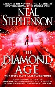 Diamond Age, The: Or, a Young Lady's Illustrated Primer by Neal Stephenson; 2000. Softcover.