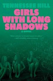 Girls with Long Shadows by Tennessee Hill; 2025. Hardcover.