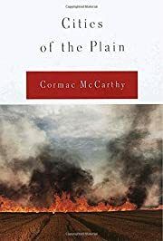 Cities of the Plain: A Novel (Border Trilogy #3) by Cormac McCarthy; 1998. Hardcover.