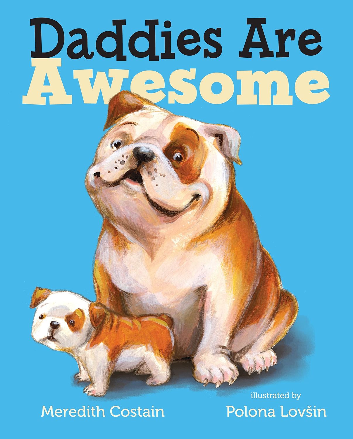 Daddies Are Awesome by Meredith Costain. 2016 Hardcover  (Ch-PIC)