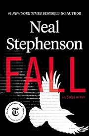 Fall; or, Dodge in Hell by Neal Stephenson; 2019. Softcover.
