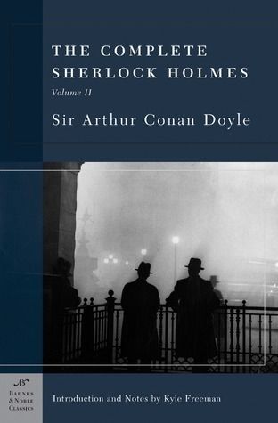 Complete Sherlock Holmes, The. Vol. 2 by Sir Arthur Conan Doyle. 2004. Softcover. (Barnes &amp; Noble Classics) (CO)