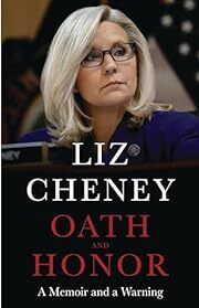 Oath and Honor: A Memoir and a Warning by Liz Cheney; 2023. Hardcover.