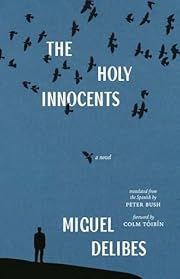 Holy Innocents, The by Miguel Delibes, Peter Bush (Translator), Colm Toibin (Foreword); 1981/2025. Softcover.