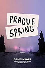 Prague Spring by Simon Mawer; 2018. Softcover.