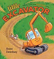 Little Excavator by Anna Dewdney; 2017. Hardcover (Ch-PIC)
