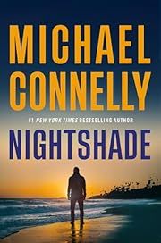 Nightshade (Detective Stilwell #1) by Michael Connelly; 2025. Hardcover.
