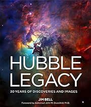 Hubble Legacy, The by Jim Bell; 2020. Hardcover. (LF)