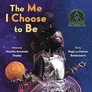 Me I Choose to Be, The by Natasha Anastasia Tarpley, Regis and Kahran Bethencourt (Artist); 2021. Hardcover.(Ch-PIC)
