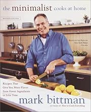 Minimalist Cooks at Home, The: Recipes That Give You More Flavor from Fewer Ingredients in Less Time by Mark Bittman; 2002. Hardcover. (F&amp;C)