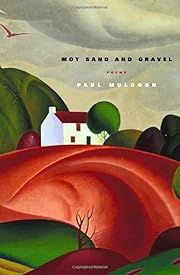 Moy Sand and Gravel: Poems by Paul Muldoon; 2002. Hardcover.