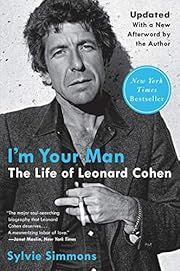 I'm Your Man: The Life of Leonard Cohen by Sylvie Simmons; 2021. Softcover.