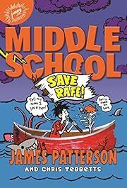 Middle School: Save Rafe! by James Patterson, Chris Tebbetts; 2014. Hardcover (Ch-FIC)